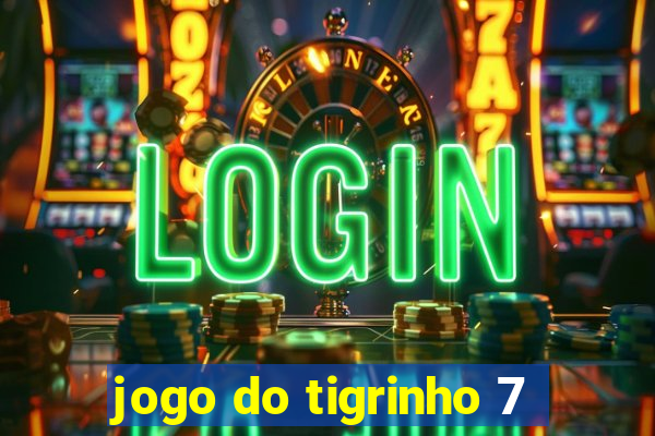 jogo do tigrinho 7